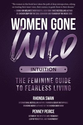 Rhonda Swan, Penney Peirce - Women Gone Wild: Intuition: The Feminine Guide to Fearless Living, Häftad