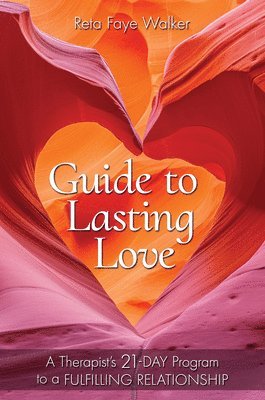 bokomslag Guide to Lasting Love: A Therapist's 21-Day Program to a Fulfilling Relationship