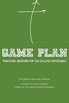 Nic Gibson, Syler Thomas, Nic, Gibson - Game Plan: Practical Wisdom for the College Experience, Häftad