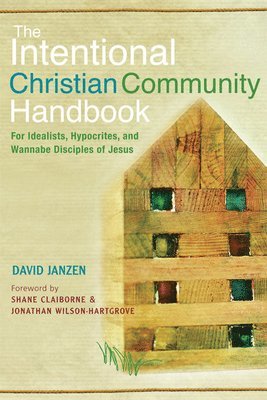bokomslag Intentional Christian Community Handbook: For Idealists, Hypocrites, and Wannabe Disciples of Jesus