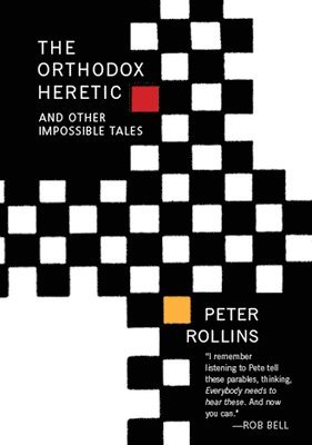 Peter Rollins - The Orthodox Heretic, Häftad