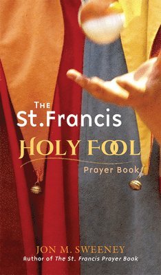 bokomslag St. Francis Holy Fool Prayer Book