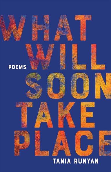 Tania Runyan - What Will Soon Take Place, Häftad