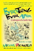 Michael Picarella - Everything Ever After: (Confessions of A Family Man), Häftad