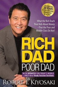 bokomslag Rich Dad Poor Dad: What the Rich Teach Their Kids About Money That the Poor and Middle Class Do Not!