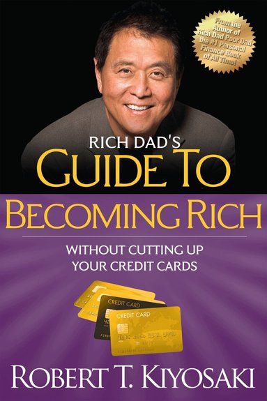 Robert T. Kiyosaki - Rich Dad's Guide to Becoming Rich Without Cutting Up Your Credit Cards, Häftad