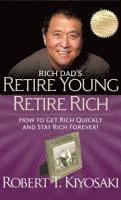 Robert T. Kiyosaki - Rich Dad's Retire Young Retire Rich, Häftad