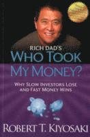 Robert T. Kiyosaki, Robert T Kiyosaki - Rich Dad's Who Took My Money?, Häftad