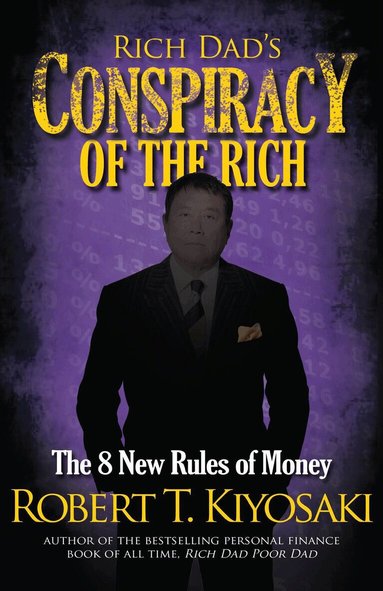 Robert T Kiyosaki - Rich Dad's Conspiracy of the Rich, Häftad