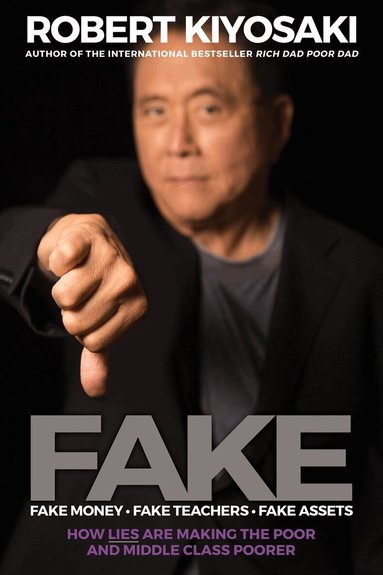 Robert T. Kiyosaki - FAKE: Fake Money, Fake Teachers, Fake Assets, Häftad