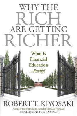 Robert T. Kiyosaki - Why the Rich Are Getting Richer, Häftad