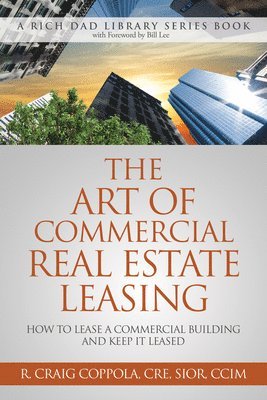 bokomslag The Art of Commercial Real Estate Leasing: How to Lease a Commercial Building and Keep It Leased