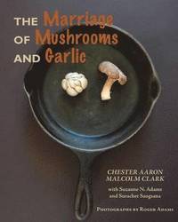 bokomslag The Marriage of Mushrooms and Garlic