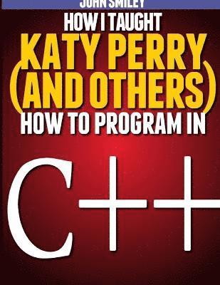 How I taught Katy Perry (and others) to program in C++ 1