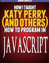 bokomslag How I taught Katy Perry (and others) to program in JavaScript