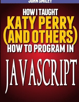 How I taught Katy Perry (and others) to program in JavaScript 1