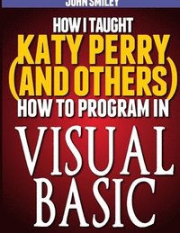 bokomslag How I taught Katy Perry (and others) to program in Visual Basic