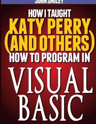 How I taught Katy Perry (and others) to program in Visual Basic 1