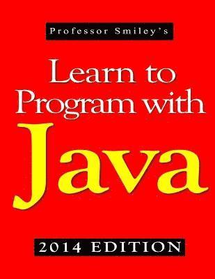 Learn to Program with Java (2014 Edition) 1