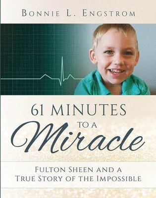 bokomslag 61 Minutes to a Miracle: Fulton Sheen and a True Story of the Impossible