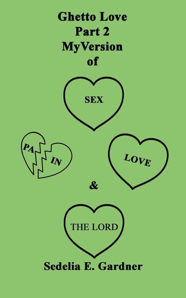 Ghetto Love Part 2 My version Of Sex, Pain, Love & The Lord 1