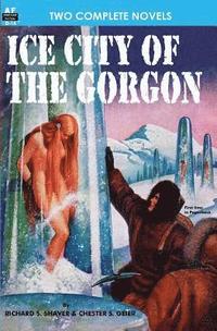 bokomslag Ice City of the Gorgon & When the World Tottered