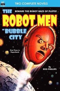 bokomslag Robot Men of Bubble City, The, & Dragon Army