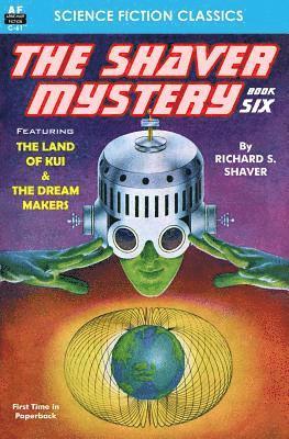 Richard S. Shaver - The Shaver Mystery, Book Six, Häftad