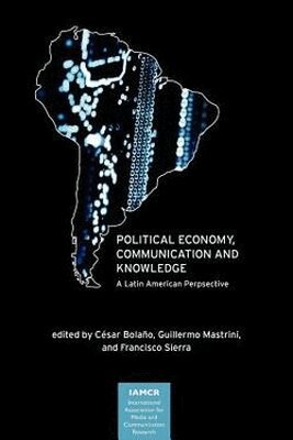 Cesar Bolano, Guillermo Mastrini, Francisco Sierra - Political Economy, Communication and Knowledge, Häftad