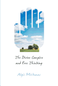 bokomslag The Divine Complex and Free Thinking