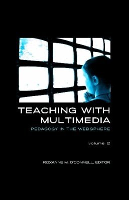 Roxanne M. O'Connell - Teaching with Multimedia, Volume 2, Inbunden