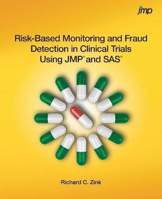 Richard C Zink, Richard C. Zink - Risk-Based Monitoring and Fraud Detection in Clinical Trials Using JMP and SAS, Häftad
