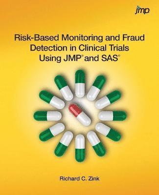 Risk-Based Monitoring and Fraud Detection in Clinical Trials Using JMP and SAS 1