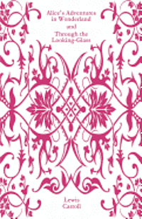 Lewis Carroll - Alice's Adventures in Wonderland and Through the Looking-Glass, Häftad