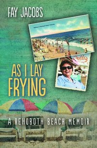 bokomslag As I Lay Frying: A Rehoboth Beach Memoir