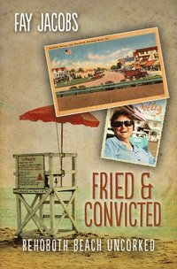 bokomslag Fried & Convicted: Rehoboth Beach Uncorked