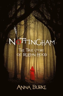 Anna Burke - Nottingham: The True Story of Robyn Hood, Häftad
