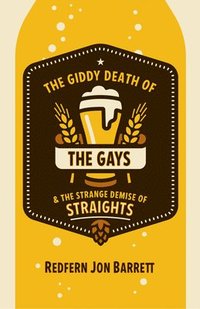 bokomslag Giddy Death of the Gays & the Strange Demise of Straights