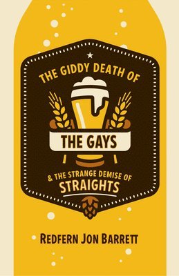 bokomslag Giddy Death of the Gays & the Strange Demise of Straights