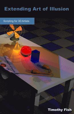 bokomslag Extending Art of Illusion: Scripting for 3D Artists