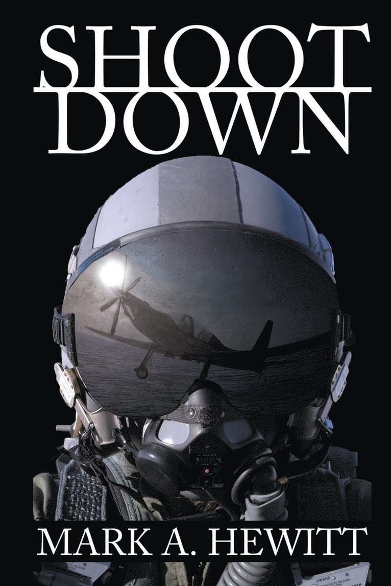 Mark A Hewitt, Mark A. Hewitt, A. Hewitt, Mark - Shoot Down, Häftad