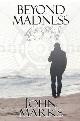 John Marks - Beyond Madness 45°N, Häftad