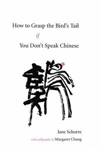 bokomslag How to Grasp the Bird's Tail If You Don't Speak Chinese