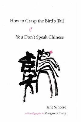 How to Grasp the Bird's Tail If You Don't Speak Chinese 1