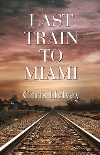 bokomslag Last Train to Miami