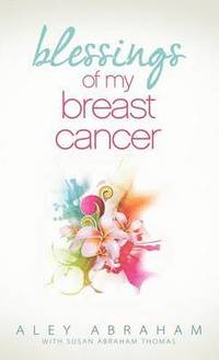 bokomslag Blessings of My Breast Cancer