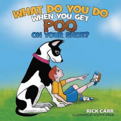 Rick Carr - What Do You Do When You Get Poo on Your Shoe?, Häftad