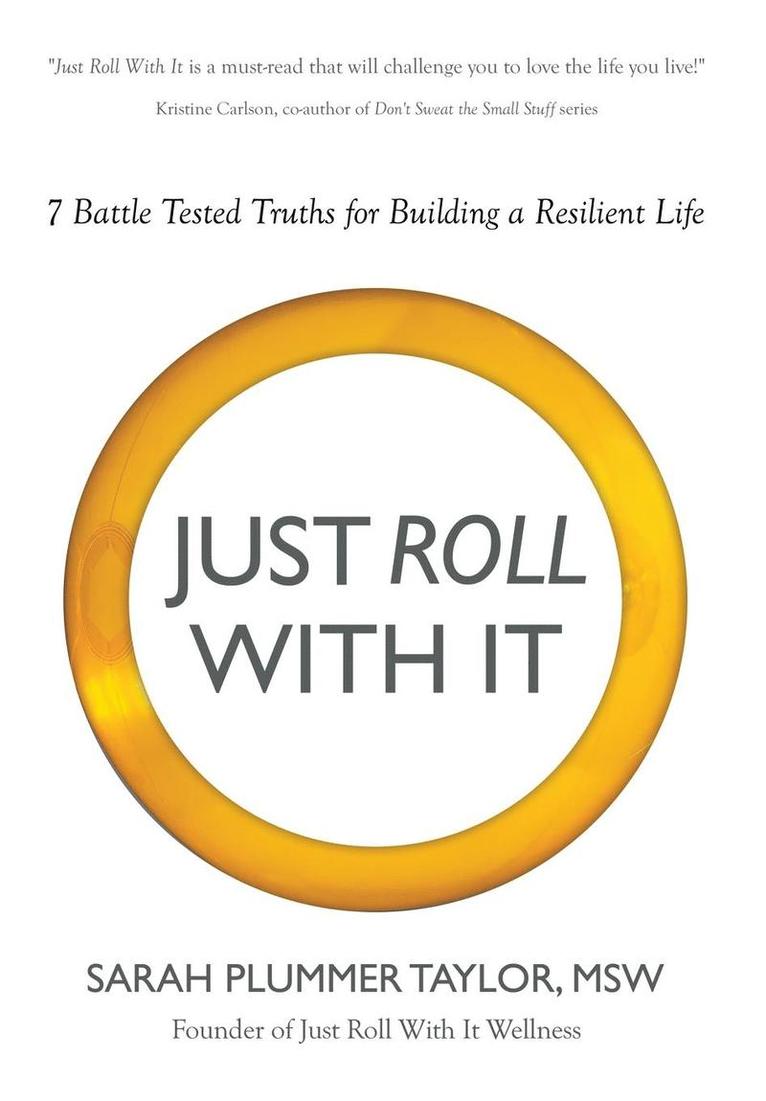 Just Roll with It! 7 Battle Tested Truths for Building a Resilient Life