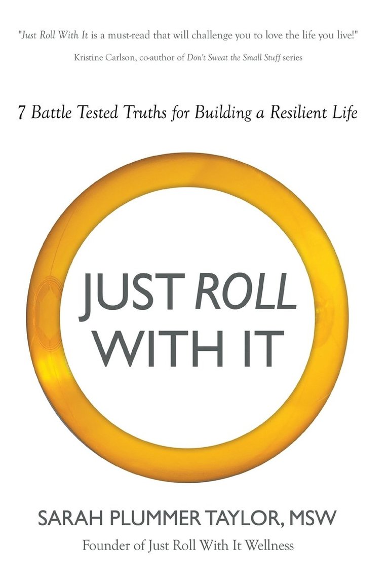 Just Roll with It! 7 Battle Tested Truths for Building a Resilient Life 1