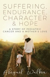 bokomslag Suffering, Endurance, Character & Hope